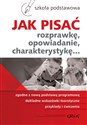 Jak pisać rozprawkę, opowiadanie, charakterystykę... Szkoła podstawowa - Zofia Pomianowska, Maria Zagnińska