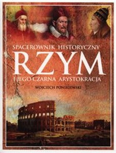 Rzym i jego czarna arystokracja Spacerownik historyczny