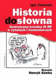 Historia dosłowna Ilustrowana kronika III RP w cytatach i komentarzach