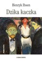 Dzika kaczka  - Henryk Ibsen