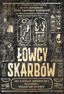 Łowcy skarbów Jak ojcowie archeologii rozkradli bogactwa Orientu - Księgarnia Niemcy (DE)