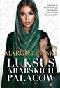 Luksus arabskich pałaców  - Marcin Margielewski