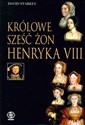 Królowe. Sześć żon Henryka VIII