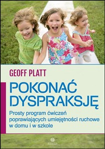 Pokonać dyspraksję Prosty program ćwiczeń poprawiających umiejętności ruchowe w domu i w szkole - Księgarnia Niemcy (DE)