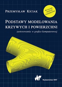 Podstawy modelowania krzywych i powierzchni Zastosowania w grafice komputerowej