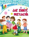 100 sposobów Jak zdobyć przyjaciół