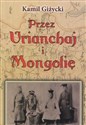 Przez Urianchaj i Mongolię Wspomnienia z lat 1920-1921 - Kamil Giżycki