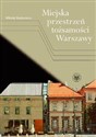 Miejska przestrzeń tożsamości Warszawy - Mikołaj Madurowicz