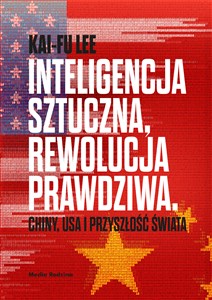 Inteligencja sztuczna rewolucja prawdziwa. Chi - Księgarnia UK