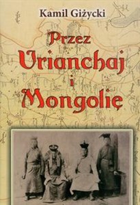 Przez Urianchaj i Mongolię Wspomnienia z lat 1920-1921 - Księgarnia Niemcy (DE)
