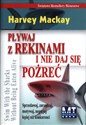 Pływaj z rekinami i nie daj się pożreć Sprzedawaj, zarządzaj, motywuj i negocjuj lepiej niż konkurenci