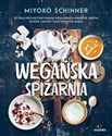 Wegańska spiżarnia Sztuka przygotowywania wegańskich kremów, serów, sosów, lodów i zastępników mięsa