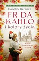 Frida Kahlo i kolory życia wyd. kieszonkowe - Caroline Bernard