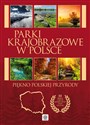 Parki krajobrazowe w Polsce Piękno polskiej przyrody