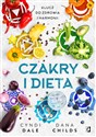 Czakry i dieta Klucz do zdrowia i harmonii - Dana Childs, Cyndi Dale