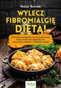 Wylecz fibromialgię dietą! - Bonnie Nasar