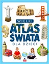 Wielki atlas świata dla dzieci - Opracowanie Zbiorowe