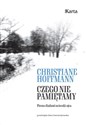 Czego nie pamiętamy. Pieszo śladami ucieczki ojca  - Christiane Hoffmann