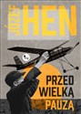 Przed wielką pauzą - Józef Hen