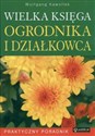 Wielka księga ogrodnika i działkowca Praktyczny Poradnik - Wolfgang Kawollek