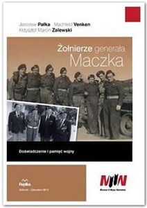 Żołnierze generała Maczka Doświadczenie i pamięć wojny