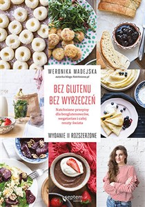 Bez glutenu Bez wyrzeczeń Natchnione przepisy dla bezglutenowców, wegetarian i całej reszty świata - Księgarnia Niemcy (DE)