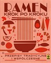 Ramen krok po kroku Przepisy tradycyjne i współczesne