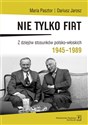 Nie tylko Fiat Z dziejów stosunków polsko-włoskich 1945-1989 - Maria Pasztor, Dariusz Jarosz