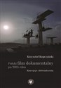 Polski film dokumentalny po 2005 roku. Koncepcje i doświadczenia