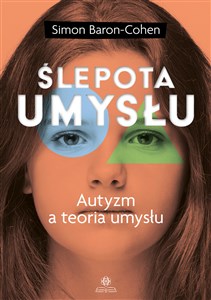 Ślepota umysłu Autyzm a teoria umysłu