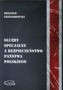 Służby specjalne a bezpieczeństwo państwa polskiego