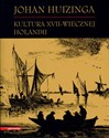 Kultura XVII wiecznej Holandii - Johan Huizinga
