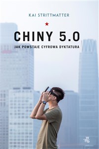 Chiny 5.0 Jak powstaje cyfrowa dyktatura