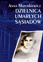 Dzielnica umarłych sąsiadów - Anna Mazurkiewicz