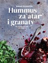 Hummus za'atar i granaty Kulinarna podróż po Libanie - Samar Khanafer