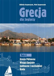 Grecja dla żeglarzy Tom 4 Grecja Północna, Wyspy Egejskie (północne i wschodnie), Kreta