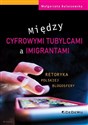 Między cyfrowymi tubylcami a imigrantami retoryka polskiej blogosfery - Małgorzata Bulaszewska