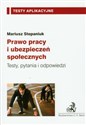 Prawo pracy i ubezpieczeń społecznych Testy, pytania i odpowiedzi