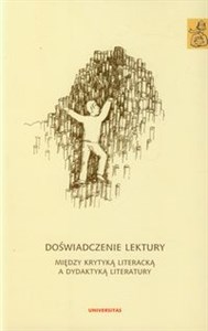 Doświadczenie lektury Między krytyką literacką a dydaktyką literatury