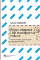 Polscy migranci i ich starzejący się rodzice Transnarodowy system opieki międzygeneracyjnej - Łukasz Krzyżowski