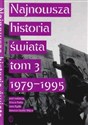 Najnowsza historia świata  Tom 3 1979 -1995 - Artur Patek, Jan Rydel, Józef Janusz Węc
