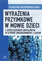 Wyrażenia przymiotnikowe w mowie dzieci z upośledzeniem umysłowym w stopniu umiarkowanym i lekkim - Katarzyna Kaczorowska-Bray