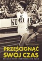 Prześcignąć swój czas Kariera Ireny Szewińskiej od kulis - Maciej Petruczenko