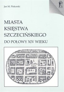 Miasta Księstwa Szczecińskiego do połowy XIV wieku - Księgarnia Niemcy (DE)