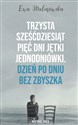 Trzysta sześćdziesiąt pięć dni jętki jednodniówki Dzień po dniu bez Zbyszka - Ewa Malinowska