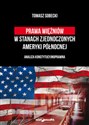 Prawa więźniów w Stanach Zjednoczonych Ameryki Północnej Analiza konstytucyjnoprawna - Tomasz Sobecki