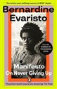 Manifesto On Never Giving Up - Bernardine Evaristo