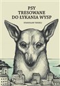 Psy tresowane do łykania wysp  - Stanisław Tekieli
