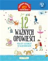 12 ważnych opowieści Polscy autorzy o wartościach, dla dzieci