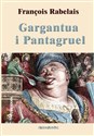 Gargantua i Pantagruel - Francois Rabelais